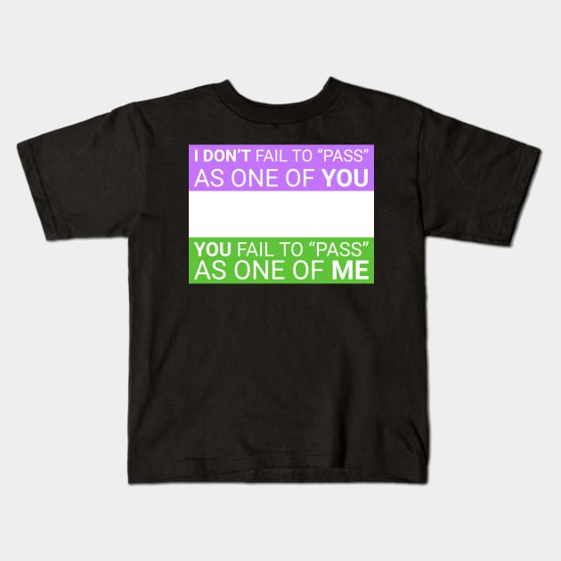 'I don't fail to pass...' - genderqueer flag colors Kids T-Shirt by GenderConcepts